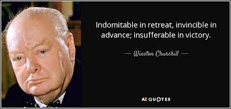 Winston Churchill quote: Indomitable in retreat, invincible in ... via Relatably.com