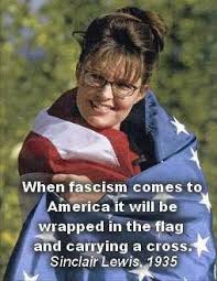 Fascism - Sarah Palin in flag - Sinclair Lewis quote -1935 ... via Relatably.com