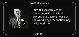 Joseph Chamberlain quote: Provided that the City of London remains ... via Relatably.com