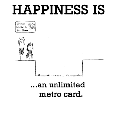 Happiness is, an unlimited metro card. - Happy Funny Quote via Relatably.com