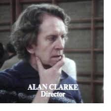 Alan Clarke I&#39;ve been watching Alan Clarke films lately, as I&#39;ve managed to grab hold of some of his TV work which isn&#39;t so widely available. - blogalanclarke