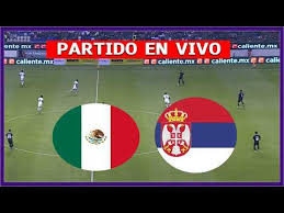 CANAL 5 EN VIVO ONLINE - cómo va el partido amistoso de México-Serbia HOY
