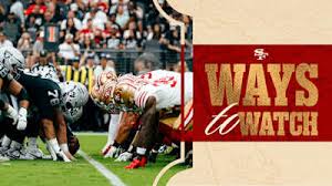 Ways to Watch and Listen | 49ers vs. Raiders: Preseason Week 3