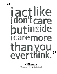 I Care Quotes. QuotesGram via Relatably.com