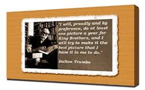 Dalton Trumbo Quotes 5 - Canvas Art Print: Amazon.co.uk: Kitchen ... via Relatably.com