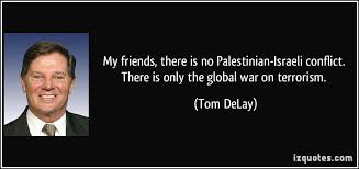 My friends, there is no Palestinian-Israeli conflict. There is ... via Relatably.com