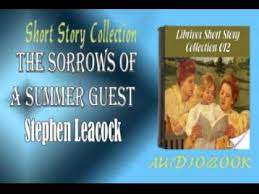 The Sorrows of a Summer Guest Stephen Leacock Audiobook Short ... via Relatably.com