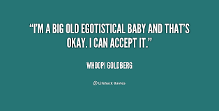 Egotistical Quotes. QuotesGram via Relatably.com