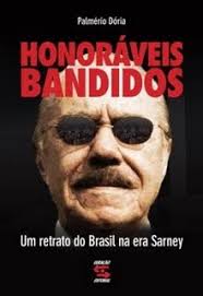 ... que conta a história de como José Ribamar Ferreira de Araújo Costa tornou-se José Sarney – praticamente dono do estado do Maranhão, ex-presidente da ... - honoraveisbandidos