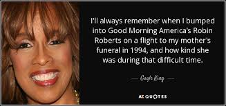 Gayle King quote: I&#39;ll always remember when I bumped into Good ... via Relatably.com