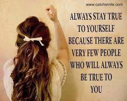 Always Stay True to Yourself Because there are very few people who ... via Relatably.com