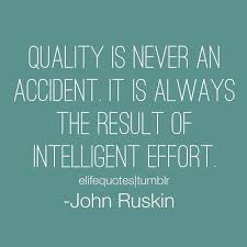 Quality is never an accident. It is always the result of ... via Relatably.com