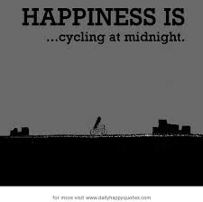 Happiness is, cycling at midnight. - Daily Happy Quotes via Relatably.com