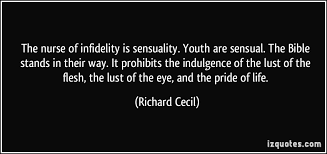 The nurse of infidelity is sensuality. Youth are sensual. The ... via Relatably.com