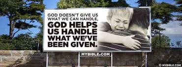 God Doesn&#39;t Give Us What We Can Handle. God helps us handle what ... via Relatably.com