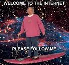 Welcome to the internet