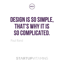 Startup Quotes - “Design is so simple, that&#39;s why it is so... via Relatably.com