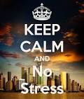 Keep Calm and no stress Keep Calm Pinterest Stress, Keep