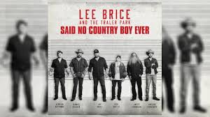 Lee Brice & The Traler Park Release 'Said No Country Boy Ever'