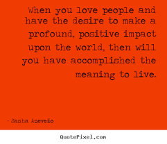 Positive Impact Quotes. QuotesGram via Relatably.com