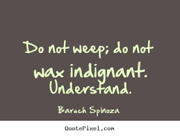 Quotes about motivational - Do not weep; do not wax indignant ... via Relatably.com