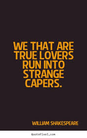 William Shakespeare Quotes - We that are true lovers run into ... via Relatably.com