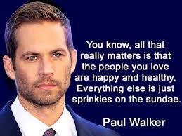 Best Quotes Of Paul Walker: Birthday Special - Filmibeat via Relatably.com