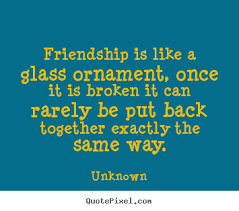 Quotes about friendship - Friendship is like a glass ornament ... via Relatably.com