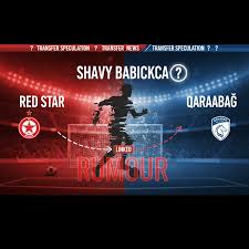 Shavy Babicka linked with Qarabağ switch after Red Star stint