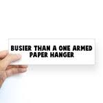 Busier than a one armed paper hanger : Quips, Quotes, and Sayings ... via Relatably.com