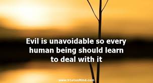 Evil is unavoidable so every human being should... - StatusMind.com via Relatably.com