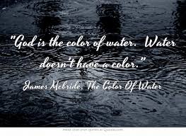 God is the color of water. Water doesn&#39;t have a color. My Favorite ... via Relatably.com