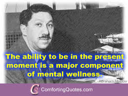 Abraham Maslow Quote on Present Moment Awareness - Image Saying ... via Relatably.com