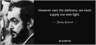 Kubrick Quotes. QuotesGram via Relatably.com