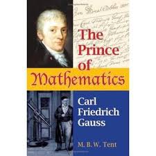 The Prince of Mathematics: Carl Friedrich Gauss by M.B.W.Tent ... via Relatably.com