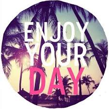 ENJOY YOUR DAY! | We Heart It | quote via Relatably.com