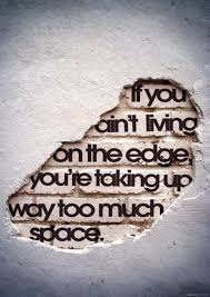 Living on the edge | Fabulous Quotes via Relatably.com