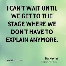 Dan Hawkins Quotes | QuoteHD via Relatably.com