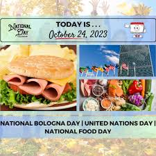 Delicious Celebrations: National Food Day, National Bologna Day, and United Nations Day on October 24, 2023