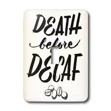 Buy EvaDane - Funny Quotes - Death before decaf - Light Switch ... via Relatably.com