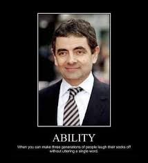 Ability / Mr. Bean / Rowan Atkinson | funny sayings and quotes ... via Relatably.com