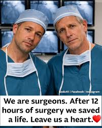 Surgeons typically hold a person's life in their hands, so ...