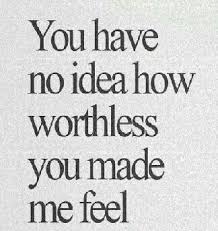 Worthless | Quotes | Pinterest | Worthless via Relatably.com