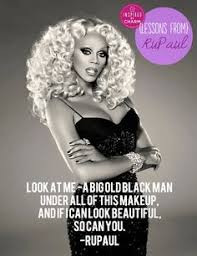 RuPaul Quotes on Pinterest | Rupaul, Fan Tattoo and Supermodels via Relatably.com