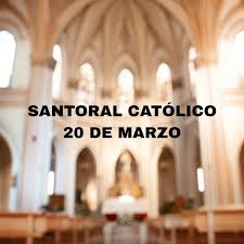 ¿Qué santo se celebra el 20 de marzo? Santoral de la iglesia católica: oraciones y evangelio del día