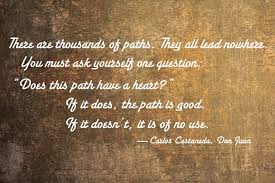 Carlos Castaneda on choosing a path | Oh ME.... oh my... &lt;3 ... via Relatably.com