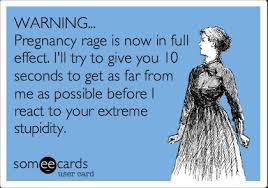 WARNING... Pregnancy rage is now in full effect. I&#39;ll try to give ... via Relatably.com