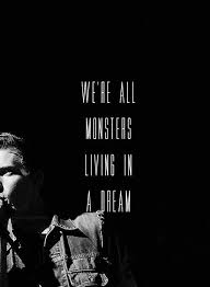 Were all monsters living in a dream... | quotes | Pinterest ... via Relatably.com