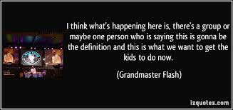 Grandmaster Flash&#39;s quotes, famous and not much - QuotationOf . COM via Relatably.com