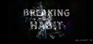 Résultat de recherche d'images pour "breaking the habit pics"